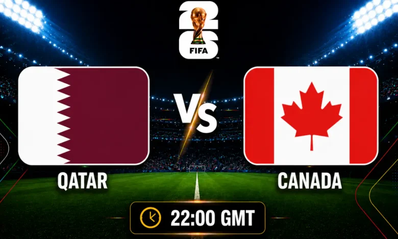 موعد والقنوات الناقلة لمباراة قطر ضد كندا فى كأس العالم 2026
