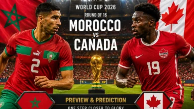 Morocco vs Canada: 2026 FIFA World Cup Round of 16 Preview, Date, TV Channels, Predicted Lineups & Morocco’s Quarter-Final Chances